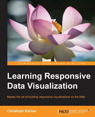 Learning Responsive Data Visualization - Krner, Christoph