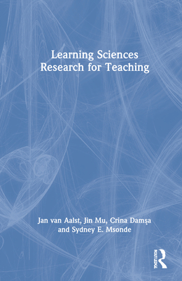 Learning Sciences Research for Teaching - Van Aalst, Jan, and Mu, Jin, and Dam a, Crina