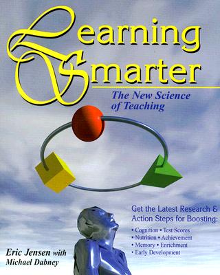 Learning Smarter: The New Science of Teaching - Jensen, Eric, and Dabney, Michael