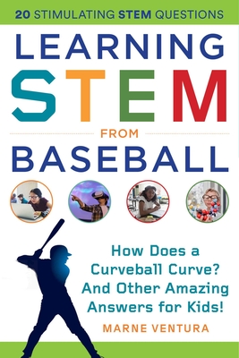 Learning Stem from Baseball: How Does a Curveball Curve? and Other Amazing Answers for Kids! - Ventura, Marne