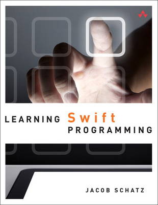 Learning Swift Programming - Schatz, Jacob