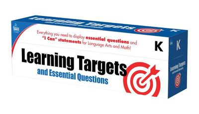 Learning Targets and Essential Questions, Grade K - Carson-Dellosa Publishing (Compiled by)