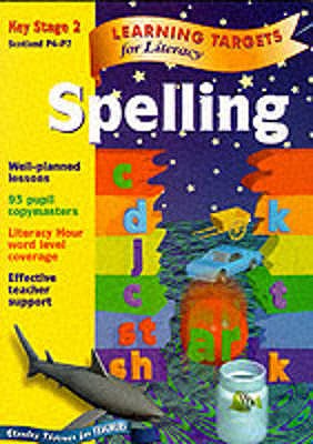 Learning Targets for Literacy - Spelling Key Stage 2 Scotland P4-P7 - Jackman, John