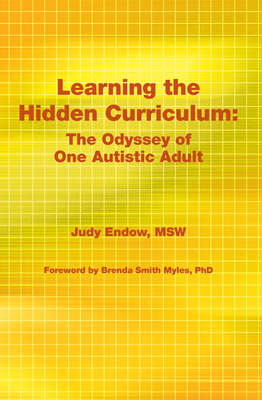 Learning the Hidden Curriculum: The Odyssey of One Autistic Adult - Endow, Judy