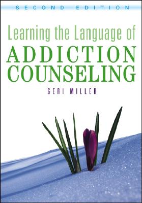 Learning the Language of Addiction Counseling - Miller, Geri