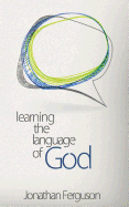 Learning the Language of God - Ferguson, Jonathan
