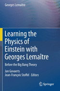 Learning the Physics of Einstein with Georges Lema?tre: Before the Big Bang Theory