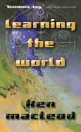 Learning the World - MacLeod, Ken