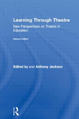 Learning Through Theatre: New Perspectives on Theatre in Education - Jackson, Anthony (Editor)