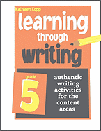 Learning Through Writing: Grade 5: Authentic Writing Activities for the Content Areas