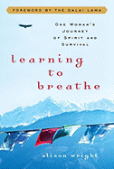 Learning to Breathe: One Woman's Journey of Spirit and Survival