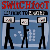 Learning to Breathe - Switchfoot