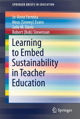 Learning to Embed Sustainability in Teacher Education - Ferreira, Jo-Anne, and Evans, and Davis, Julie M