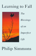 Learning to Fall: The Blessings of an Imperfect Life