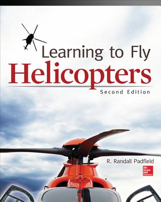 Learning to Fly Helicopters, Second Edition - Padfield, R Randall
