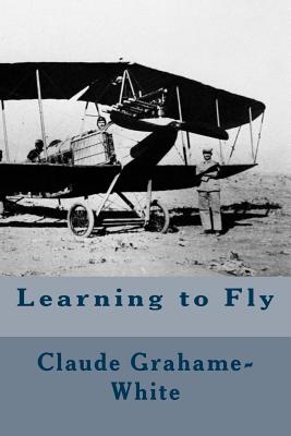 Learning to Fly - Harper, Harry, and Grahame-White, Claude