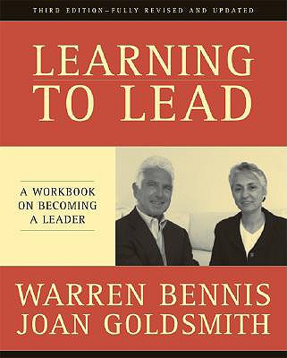 Learning to Lead: A Workbook on Becoming a Leader Third Edition, Fully Revised and Updated - Bennis, Warren