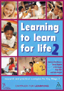 Learning to Learn for Life 2: Research and Practical Examples for Key Stage 2 - Goodbourn, Rebecca, and Good, Deirdre J, and Wright, Julia