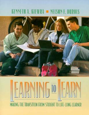 Learning to Learn: Making the Transition from Student to Life-Long Learner - Kiewra, Kenneth H, and DuBois, Nelson F