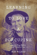 Learning to Love a Porcupine: Hope for Drug Addicts and Families in Crisis