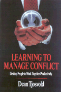 Learning to Manage Conflict: Getting People to Work Together Productively