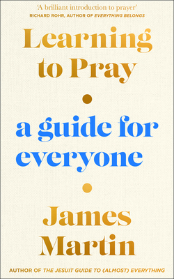 Learning to Pray: A Guide for Everyone - Martin, James