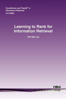 Learning to Rank for Information Retrieval - Liu, Tie-Yan