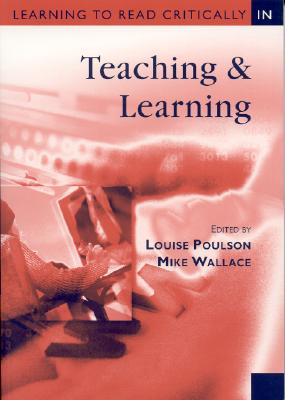 Learning to Read Critically in Teaching and Learning - Poulson, Louise (Editor), and Wallace, Mike (Editor)