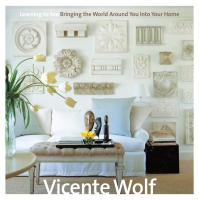 Learning to See: Bringing the World Around You Into Your Home - Wolf, Vicente