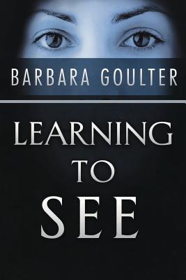 Learning to See - Goulter, Barbara