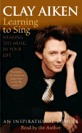 Learning to Sing: Hearing the Music in Your Life - Aiken, Clay (Read by), and Glock, Allison