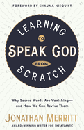 Learning to Speak God from Scratch: Why Sacred Words are Vanishing - And How We Can Revive Them