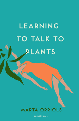 Learning to Talk to Plants - Orriols, Marta, and Lethem, Mara Faye (Translated by)