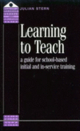 Learning to Teach: A Guide for School-Based Initial and In-Service Training