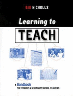 Learning to Teach: A Handbook for Primary & Secondary School Teachers