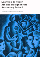 Learning to Teach Art and Design in the Secondary School: A Companion to School Experience