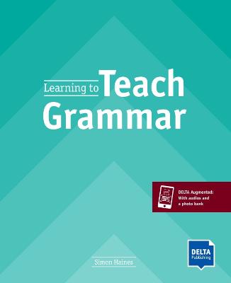 Learning to Teach Grammar: Teacher's Guide with DELTA Augmented - Haines, Simon