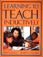 Learning to Teach Inductively - Joyce, Bruce, and Calhoun, Emily
