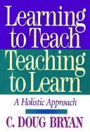 Learning to Teach/Teaching to Learn: A Holistic Approach