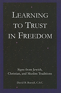 Learning to Trust in Freedom: Signs from Jewish, Christian, and Muslim Traditions