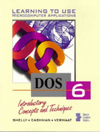 Learning to Use Microcomputer Applications: DOS 6.0 Introductory Concepts and Techniques