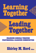 Learning Together, Leading Together: Changing Schools Through Professional Learning Communities