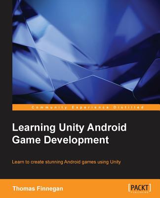 Learning Unity Android Game Development - Finnegan, Thomas