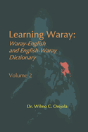 Learning Waray: Waray-English and English-Waray Dictionary Vol. 2