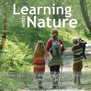 Learning with Nature: A How-to Guide to Inspiring Children Through Outdoor Games and Activities