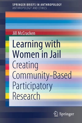 Learning with Women in Jail: Creating Community-Based Participatory Research - McCracken, Jill