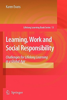 Learning, Work and Social Responsibility: Challenges for Lifelong Learning in a Global Age - Evans, Karen