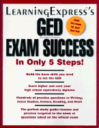 Learningexpress's GED Exam Success in Only 5 Steps! - Bodine, Echo L