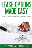 Lease Options Made Easy: Vol. 1 - Buying a Home with Little, No, or Bad Credit
