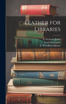 Leather for Libraries - Davenport, Cyril, and Hulme, E Wyndham, and Parker, J Gordon